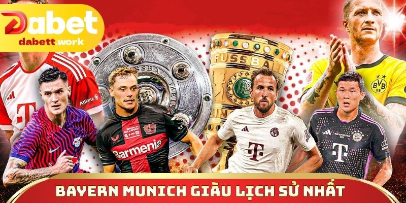Bayern Munich là cái tên giàu lịch sử nhất hiện tại