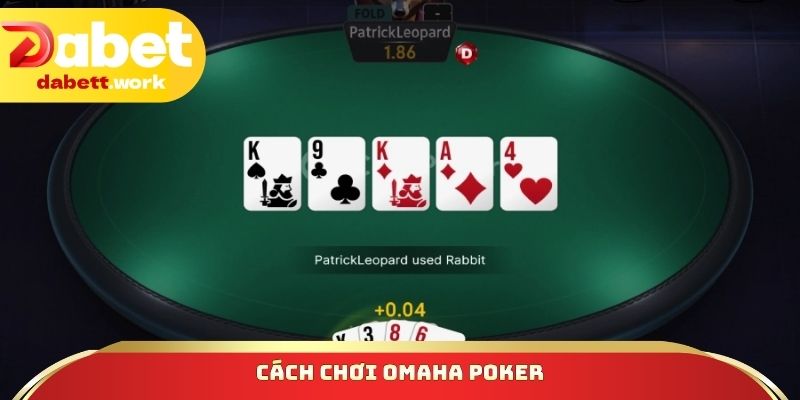Cách chơi Omaha Poker