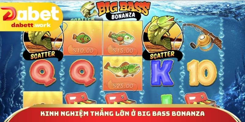 Kinh nghiệm thắng lớn ở Big Bass Bonanza