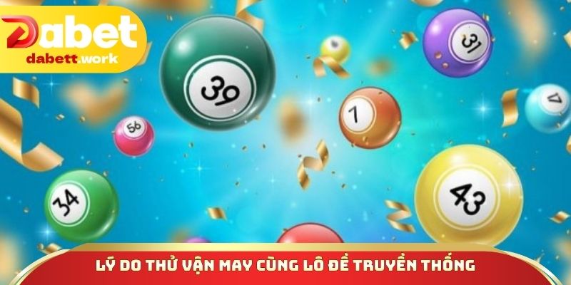 Lý do thử vận may cùng lô đề truyền thống